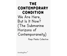 KNYGA Raqs Media Collective (Organization) Staff Contemporary Condition - We Are Here, But Is It Now? Raqs Media Collective. (The Submarine Horizons)