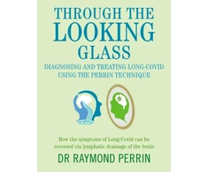 KNYGA Raymond Perrin Through the Looking Glass: Diagnosing and Treating Long COVID using the Perrin Technique, How the symptoms of Long-Covid can be reverse via lymphatic drainage of the brain