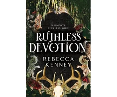 KNYGA Rebecca Kenney Ruthless Devotion, A Dark &amp; Spicy Romance Retelling of Wuthering Heights (Gilded Monsters Book 3)