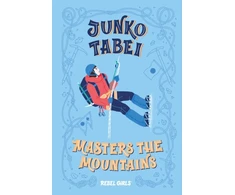KNYGA Rebel Girls Junko Tabei Masters the Mountains