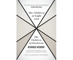 KNYGA Reinhold Niebuhr Children of Light and the Children of Darkne – A Vindication of Democracy and a Critique of Its Traditional Defense