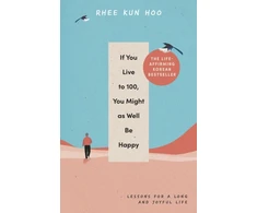 KNYGA Rhee Kun Hoo If You Live To 100, You Might As Well Be Happy, Lessons for a Long and Joyful Life: The Korean Bestseller