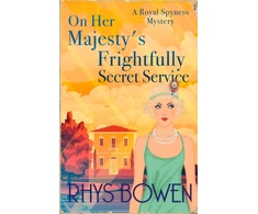 KNYGA Rhys Bowen On Her Majesty's Frightfully Secret Service