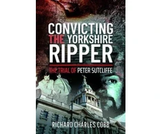 KNYGA Richard Charles Cobb Convicting the Yorkshire Ripper