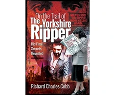 KNYGA Richard Charles Cobb On the Trail of the Yorkshire Ripper