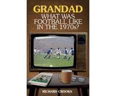 KNYGA Richard Crooks Grandad; What Was Football Like in the 1970s?