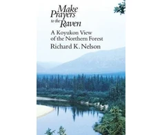 KNYGA Richard K Nelson Make Prayers to the Raven