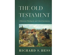 KNYGA Richard S Hess Old Testament – A Historical, Theological, and Critical Introduction