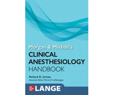KNYGA Richard Urman Morgan and Mikhail's Clinical Anesthesiology Handbook