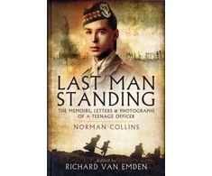 KNYGA Richard Van Emden Last Man Standing: The Memoirs, Letters and Photographs of a Teenage Officer