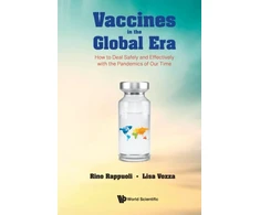 KNYGA Rino Rappuoli Vaccines In The Global Era: How To Deal Safely And Effectively With The Pandemics Of Our Time