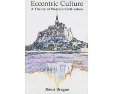 KNYGA Rmi Brague Eccentric Culture – A Theory of Western Civilization