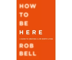 KNYGA Rob Bell How To Be Here