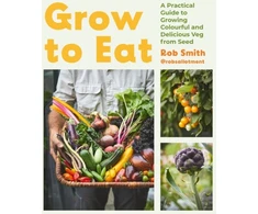 KNYGA Rob Smith Grow to Eat, Growing Colourful And Tasty Vegetables From Seed