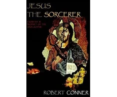 KNYGA Robert Conner Jesus the Sorcerer