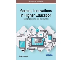 KNYGA Robert Costello Gaming Innovations in Higher Education: Emerging Research and Opportunities