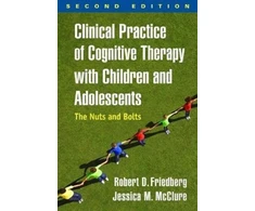 KNYGA Robert D Friedberg Clinical Practice of Cognitive Therapy with Children and Adolescents, Second Edition