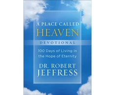 KNYGA Robert Jeffress A Place Called Heaven Devotional – 100 Days of Living in the Hope of Eternity