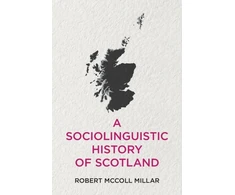 KNYGA Robert Mccoll Millar A Sociolinguistic History of Scotland