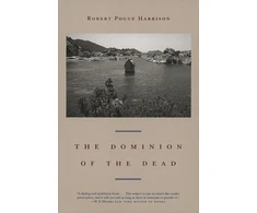 KNYGA Robert Pogue Harrison Dominion of the Dead