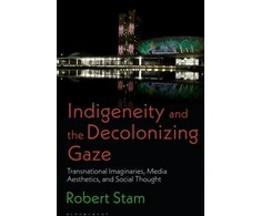 KNYGA Robert Stam Indigeneity and the Decolonizing Gaze