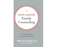 KNYGA Robert W Kellemen Gospel–Centered Family Counseling – An Equipping Guide for Pastors and Counselors