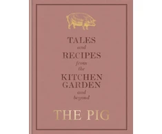 KNYGA Robin Hutson The Pig: Tales and Recipes from the Kitchen Garden and Beyond
