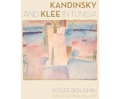 KNYGA Roger Benjamin Kandinsky and Klee in Tunisia