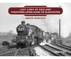 KNYGA Roger Norfolk Lost Lines: Stratford-upon-Avon to Gloucester