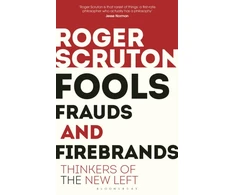 KNYGA Roger Scruton Fools, Frauds and Firebrands