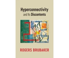KNYGA Rogers Brubaker Hyperconnectivity and Its Discontents
