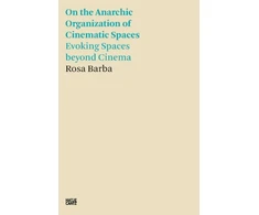 KNYGA Rosa Barba: On the Anarchic Organization of Cinematic Spaces