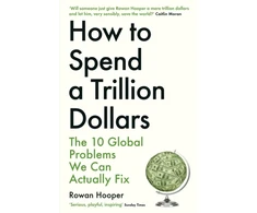 KNYGA Rowan Hooper How to Spend a Trillion Dollars