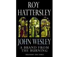 KNYGA Roy Hattersley John Wesley: A Brand From The Burning