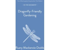 KNYGA Ruary Mackenzie Dodds Dragonfly-Friendly Gardening