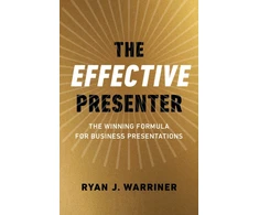KNYGA Ryan Warriner Effective Presenter, The - The Winning Formula for Business Presentations