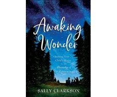KNYGA Sally Clarkson Awaking Wonder – Opening Your Child`s Heart to the Beauty of Learning