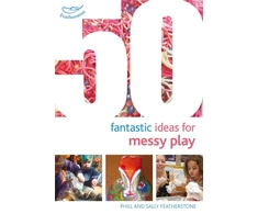 KNYGA Sally Featherstone 50 Fantastic Ideas for Messy Play