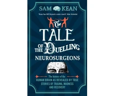 KNYGA Sam Kean Tale of the Duelling Neurosurgeons