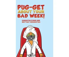 KNYGA Samantha Evans Pug-get About Your Bad Week!