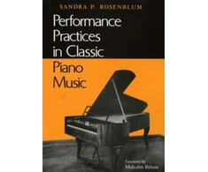 KNYGA Sandra P Rosenblum Performance Practices in Classic Piano Music
