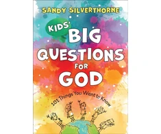 KNYGA Sandy Silverthorne Kids` Big Questions for God – 101 Things You Want to Know