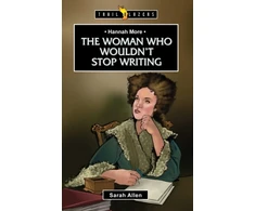 KNYGA Sarah Allen Hannah More: The Woman Who Wouldn't Stop Writing