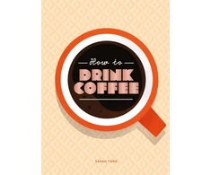 KNYGA Sarah Ford How to Drink Coffee