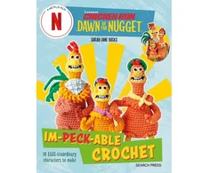 KNYGA Sarah Jane Hicks Chicken Run: Dawn of the Nugget Im-peck-able Crochet