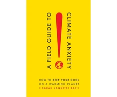 KNYGA Sarah Jaquette Ray Field Guide to Climate Anxiety