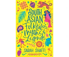 KNYGA Sarah Shaffi South Asian Folktales, Myths and Legends