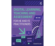 KNYGA Daniel Scott Digital Learning, Teaching and Assessment for HE and FE Practitioners