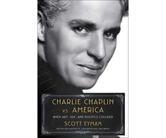 KNYGA Scott Eyman Charlie Chaplin vs. America