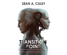 KNYGA Sean A Culey Transition Point: From Steam to the Singularity